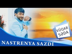 Vuqar Seda - Nastrenya Sazdi