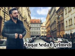 Vuqar Seda - O Gelmedi