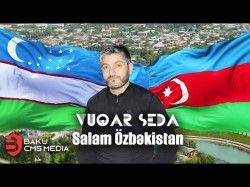 Vuqar Seda - Salam Özbəkistan