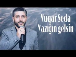 Vuqar Seda - Yaziqin Gelsin