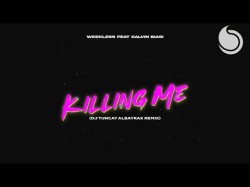 Weekless Ft Calvin Biasi - Killing Me Dj Tuncay Albayrak Remix