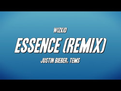 Wizkid - Essence Remix Ft Justin Bieber, Tems