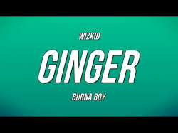 Wizkid - Ginger Ft Burna Boy