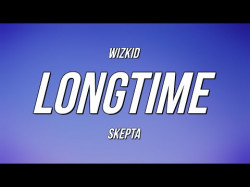 Wizkid - Longtime Ft Skepta