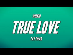Wizkid - True Love Ft Tay Iwar
