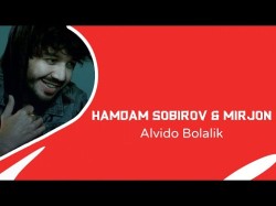 Xamdam Sobirov, Mirjon, Malik - Alvido Bolalik
