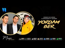 Xasan va Xusan & Zamonam ft Samira - Yordam ber