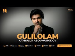 Xayrullo Abdumurodov - Gulilolam