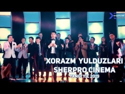 Xorazm Yulduzlari - Sherpro Cinema Madhiyasi