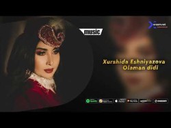 Xurshida Eshniyazova - Olaman Didi Audio