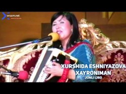 Xurshida Eshniyazova - Xayroniman Jonli Ijro