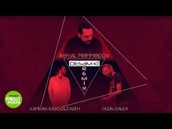Xəyal Məmmədov & Kamran Rasoolzadeh - Desəm ki Ogün Dalka Remix