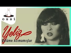 Yeliz - Gülüme Acımamışlar