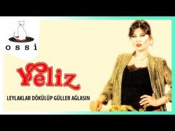 Yeliz - Leylaklar Dökülüp Güller Ağlasın