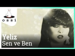 Yeliz - Sen Ve Ben