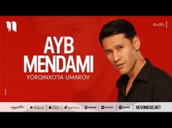 Yorqinxo'ja Umarov - Ayb Mendami