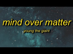 Young The Giant - Mind Over Matter