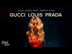 Yung Pretty Ft Rabbit Killa - Gucci Louis Prada