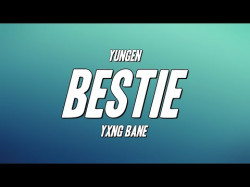 Yungen - Bestie Ft Yxng Bane