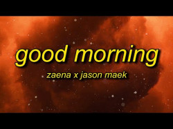 Zaena X Jason Maek - Good Morning