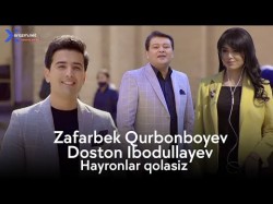 Zafarbek Qurbonboyev, Doston Ibodullayev - Hayronlar Qolasiz