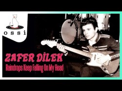 Zafer Dilek - Raindrops Keep Falling On My