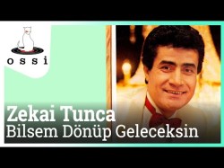 Zekai Tunca - Bilsem Dönüp Geleceksin