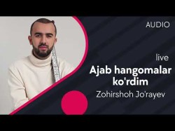 Zohirshoh Jo'rayev - Ajab Hangomalar Ko'rdim