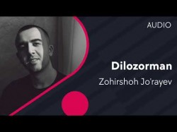 Zohirshoh Jo’rayev - Dilozorman