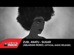 Zubi, Anatu - Sugar Ablaikan Remix