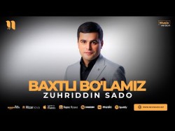 Zuhriddin Sado - Baxtli Bo'lamiz