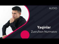 Zuxrufxon Nurmatov - Yaqinlar